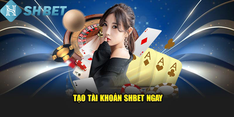 Tạo tài khoản SHBET ngay